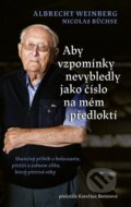 Kniha: Aby vzpomínky nevybledly jako číslo na mém předloktí (Albrecht Weinberg a Nicolas Büchse), 2026