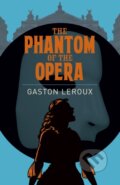 Kniha: The Phantom of the Opera (Monsieur Gaston Leroux). Arcturus, 2017