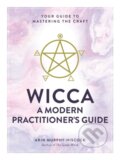 Kniha: Wicca: A Modern Practitioner's Guide (Arin Murphy-Hiscock). Adams Media, 2019