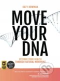 Kniha: Move Your DNA (Katy Bowman). , 2017