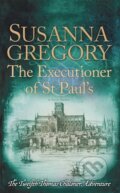 Kniha: The Executioner of St Paul's (Susanna Gregory). Sphere, 2017
