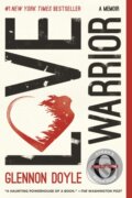 Kniha: Love Warrior (Glennon Doyle Melton a Glennon Doyle). Flatiron Books, 2017