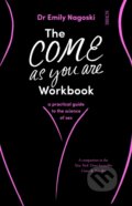 Kniha: The Come As You Are Workbook (Dr Emily Nagoski). Scribe Publications, 2019