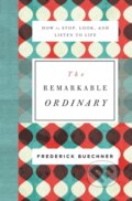 Kniha: The Remarkable Ordinary (Frederick Buechner). Zondervan, 2017