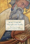 Kniha: Matthew, Disciple and Scribe (Patrick Schreiner). , 2019
