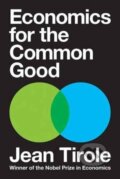 Kniha: Economics for the Common Good (Jean Tirole). Princeton University Press, 2017