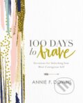 Kniha: 100 Days to Brave (Annie F. Downs). Zondervan, 2017