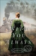 Kniha: With You Always (Jody Hedlund). , 2017