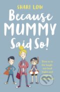 Kniha: Because Mummy Said So (Shari Low). Anima, 2019