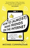 Kniha: How to (Almost) Make Friends on the Internet (Michael Cunningham). Trapeze, 2020