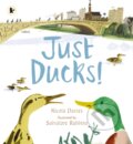 Kniha: Just Ducks! (Nicola Davies). Walker books, 2017