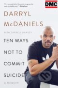 Kniha: Ten Ways Not to Commit Suicide (Darrell Dawsey a Darryl DMC McDaniels). Amistad, 2017