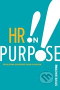 Kniha: HR on Purpose (Steve Browne). Society For Human Resource Management, 2017