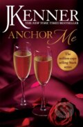 Kniha: Anchor Me: Stark Series Book 4 (J. Kenner). Headline Eternal, 2017