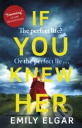 Kniha: If You Knew Her (Emily Elgar). Sphere, 2017