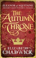 Kniha: The Autumn Throne (Elizabeth Chadwick). Sphere, 2017