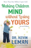 Kniha: Making Children Mind without Losing Yours (Dr. Kevin Leman). , 2017