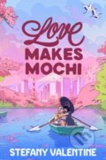 Kniha: Love Makes Mochi (Stefany Valentine). Random House, 2026