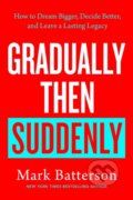 Kniha: Gradually Then Suddenly (Mark Batterson). Multnomah Books, 2025