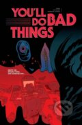 Kniha: You'll Do Bad Things (Tyler Boss). Image Comics, 2025