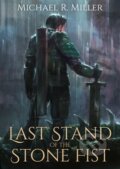 Kniha: Last Stand of the Stone Fist (Michael R. Miller). , 2024