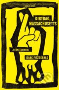 Kniha: Dirtbag, Massachusetts (Isaac Fitzgerald). Bloomsbury, 2022
