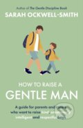 Kniha: How to Raise a Gentle Man (Sarah Ockwell-Smith). Piatkus, 2026