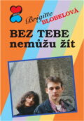 Kniha: Bez tebe nemůžu žít : Pro čtenáře od 13 let (Brigitte Blobel). Egmont ČR, 1994