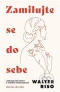 Kniha: Zamilujte se do sebe (Walter Riso). Via, 2026