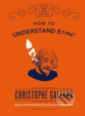 Kniha: How To Understand E =mc² (Christophe Galfard). Quercus, 2017