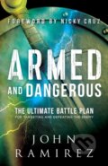 Kniha: Armed and Dangerous – The Ultimate Battle Plan for Targeting and Defeating the Enemy (John Ramirez a Nicky Cruz). , 2017