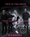 Kniha: This Is the Noise That Keeps Me Awake (Garbage). Akashic Books, 2017