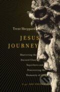 Kniha: Jesus Journey (Trent Sheppard). Zondervan, 2017