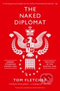Kniha: The Naked Diplomat (Tom Fletcher). William Collins, 2017