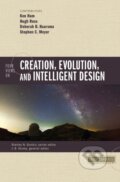 Kniha: Four Views on Creation, Evolution, and Intelligent Design (Ken Ham). , 2017