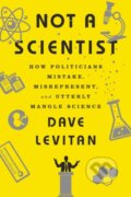 Kniha: Not a Scientist (Dave Levitan). WW Norton & Co, 2017