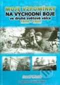 Kniha: Moje vzpomínky na východní boje ve druhé světové válce 1939-1945 (Josef Vitoch)