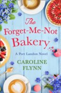 Kniha: The Forget-Me-Not Bakery (Caroline Flynn). HQ, 2020