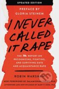 Kniha: I Never Called It Rape - Updated Edition (Warshaw Robin). HarperPerennial, 2019
