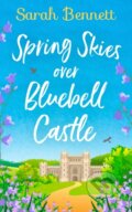 Kniha: Spring Skies Over Bluebell Castle (Sarah Bennett). HQ, 2019