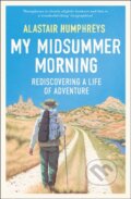 Kniha: My Midsummer Morning (Alastair Humphreys). William Collins, 2020