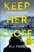 Kniha: Keep Her Close (M.J. Ford). Avon, 2019