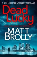 Kniha: Dead Lucky (Matt Brolly). HQ, 2019