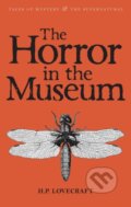 The Horror in the Museum - H.P. Lovecraft, Wordsworth, 2010