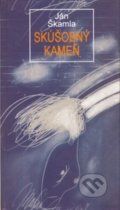 Kniha: Skúšobný kameň (Ján Škamla). Vydavateľstvo Spolku slovenských spisovateľov, 2003