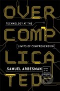 Kniha: Overcomplicated (Samuel Arbesman). Plume, 2017