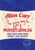 Kniha: The Easy Way to Mindfulness (Allen Carr a John Dicey). Arcturus, 2017