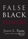 Kniha: False Black Power? (Jason L. Riley). , 2017