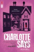 Kniha: Charlotte Says (Alex Bell). , 2017