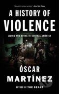 Kniha: A History of Violence (Oscar Martinez). Verso, 2017